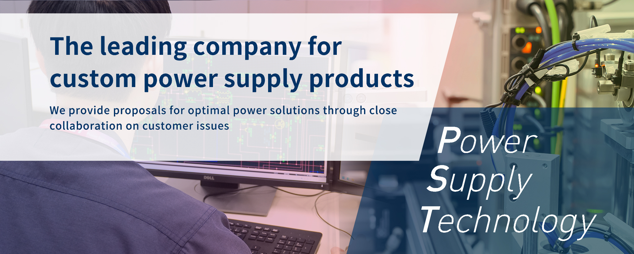 The leading company for custom power supply products We provide proposals for optimal power solutions through close collaboration on customer issues